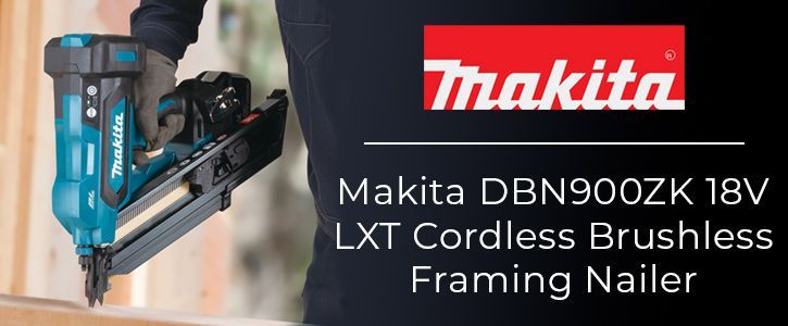 Makita DBN900ZK 18V Cordless Brushless Framing Nailer: Power, Precision, and Cordless Portability